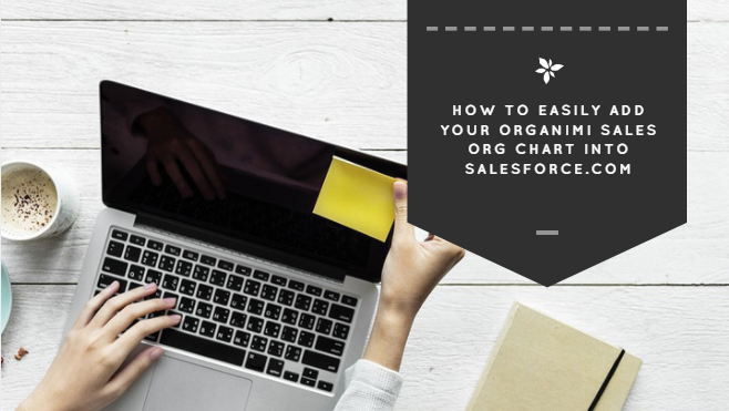 How To Easily Add Your Organimi Sales Org Chart Into SalesForce.com