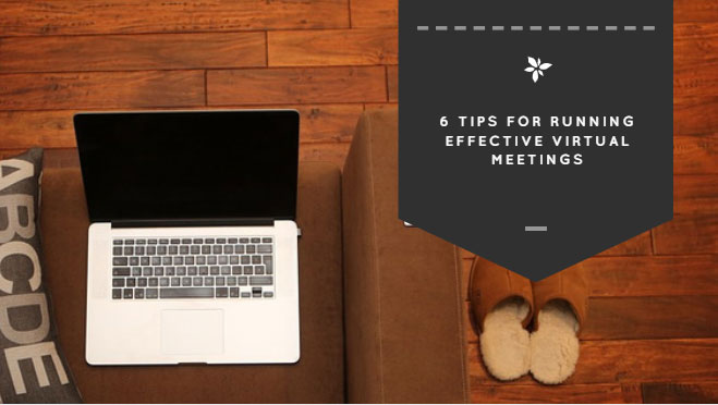 6 Tips for Running Effective Virtual Meetings