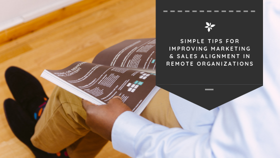 Simple Tips for Improving Marketing & Sales Alignment in Remote Organizations