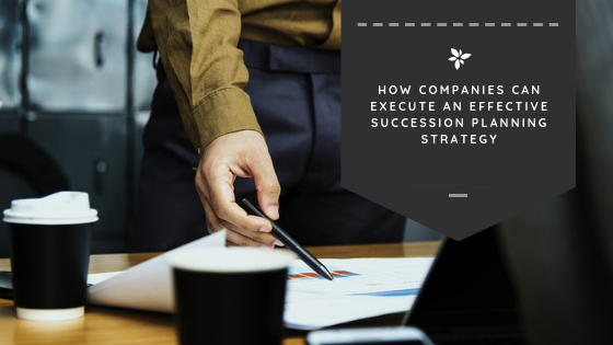 How Companies Can Execute an Effective Succession Planning Strategy