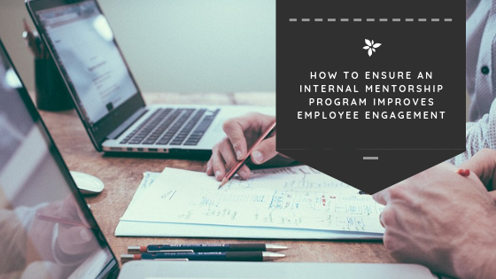 How to Ensure an Internal Mentorship Program Improves Employee Engagement