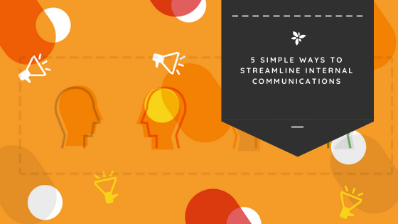 5 Simple Ways to Streamline Internal Communications