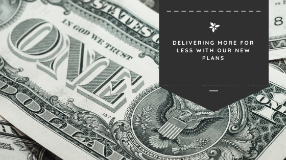 Delivering More for Less With Our New Plans
