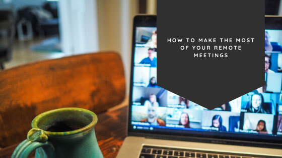 How to Make the Most of Your Remote Meetings