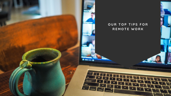 Our Top Tips for Remote Work