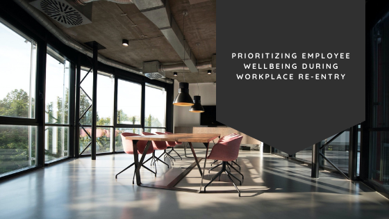 Prioritizing Employee Wellbeing During Workplace Re-Entry