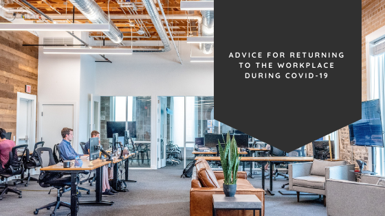 Advice for Returning to the Workplace During COVID-19