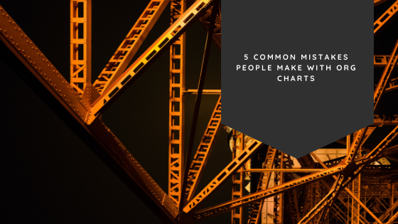 5 Common Mistakes People Make with Org Charts